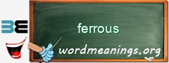 WordMeaning blackboard for ferrous
